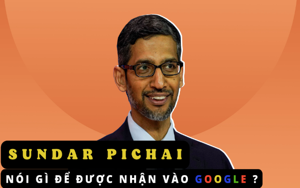 Sundar Pichai đi phỏng vấn xin việc: Trả lời thẳng chưa từng dùng Gmail nhưng vẫn được nhận rồi trở thành CEO Google