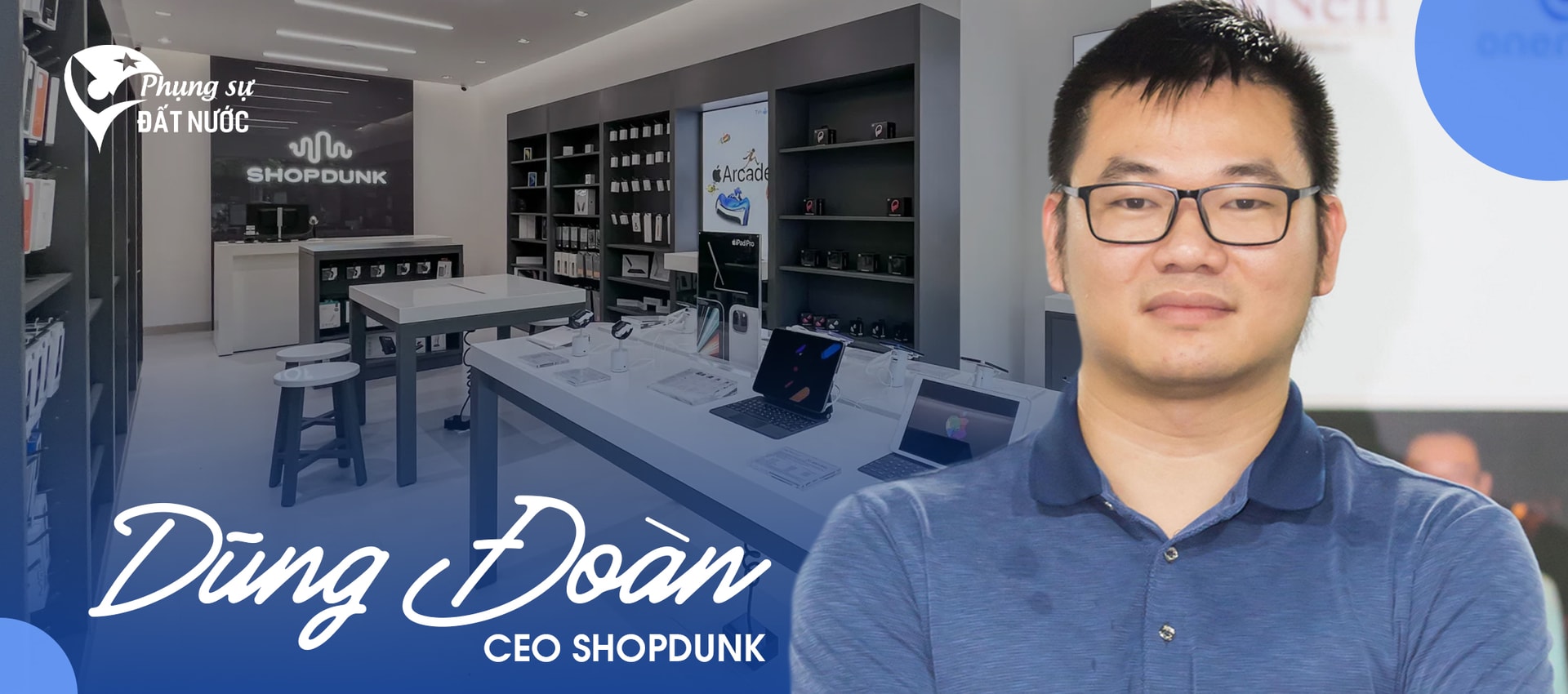 CEO ShopDunk Dũng Đoàn: Người Việt yêu Apple đang được hồi đáp xứng đáng