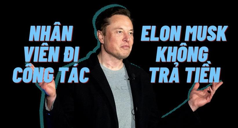 'Keo kiệt' như Elon Musk: Từ chối thanh toán tiền đi công tác của các giám đốc Twitter vì không phải người phê duyệt