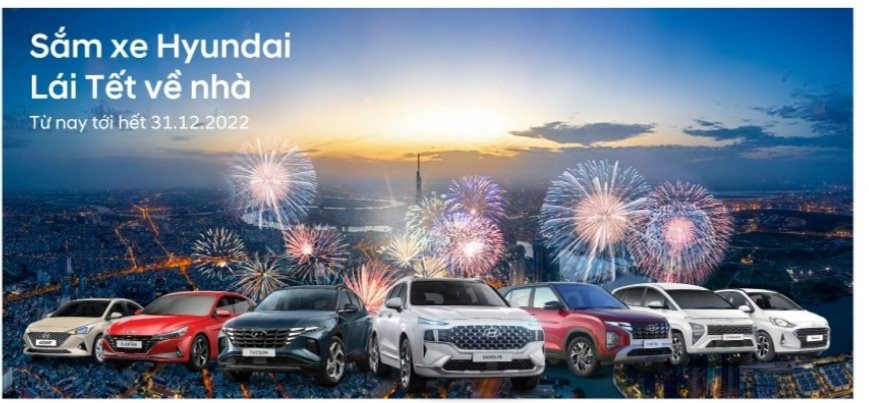 Hyundai Thái Nguyên bùng nổ ưu đãi cuối năm 2022: “ Sắm xe Hyundai – Lái tết về nhà”