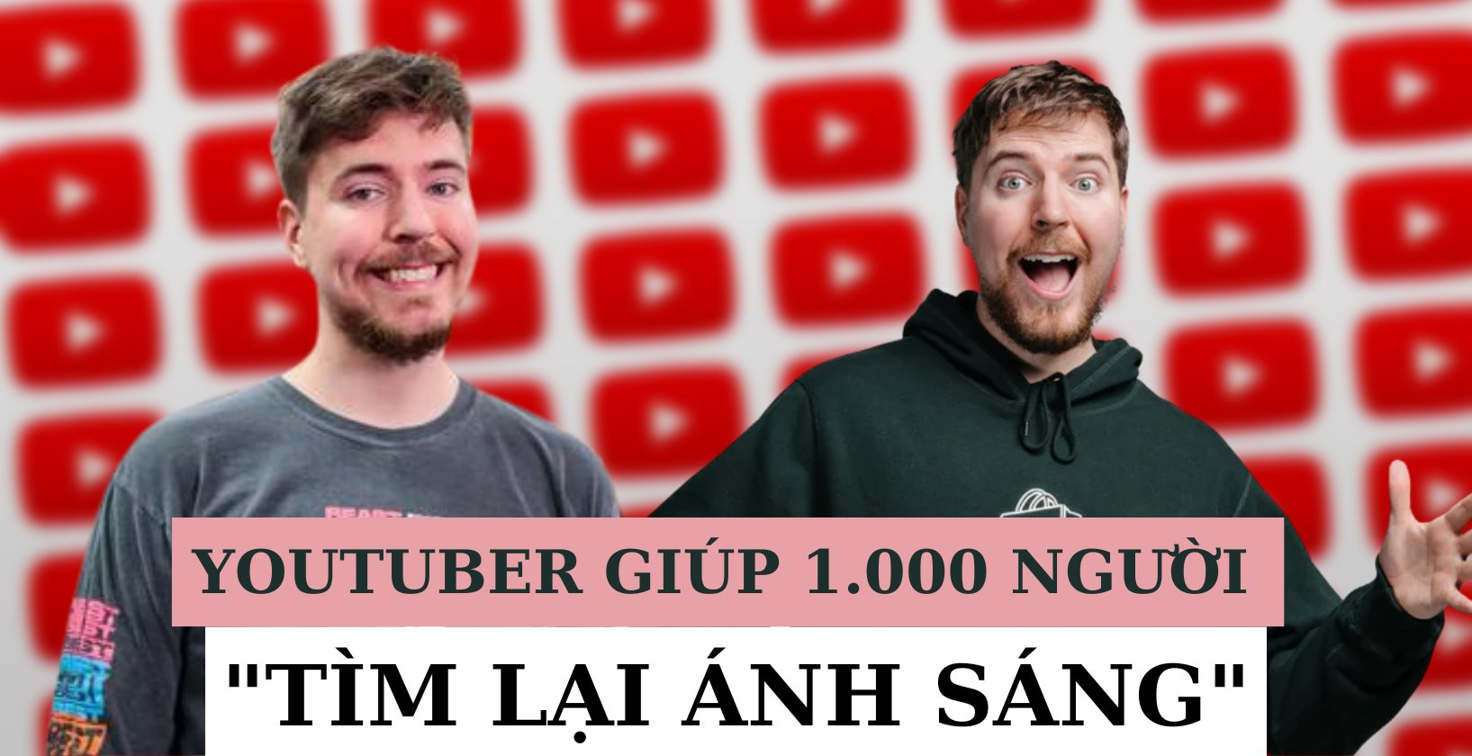 YouTuber kiếm tiền nhiều nhất năm đài thọ cho 1.000 người chữa khiếm thị, có cả người Việt Nam: Chữa xong còn tặng tiền và ô tô