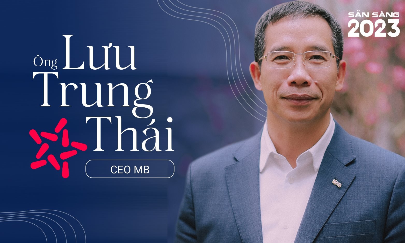 CEO MB Lưu Trung Thái: 2023 sẽ là năm khó, mong muốn lớn nhất của tôi là kinh tế tăng trưởng ổn định