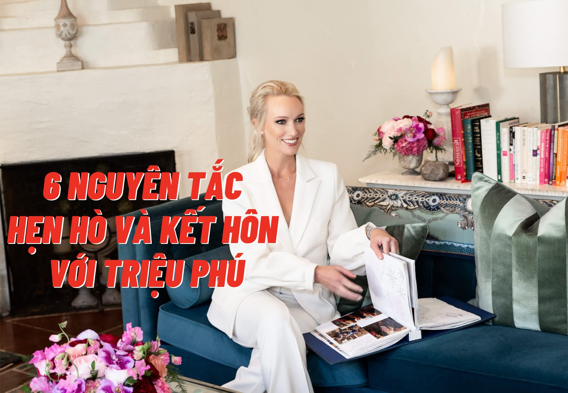 Muốn hẹn hò và kết hôn với triệu phú, đừng quên nguyên tắc số 1: Không nhìn vào ví tiền của họ!