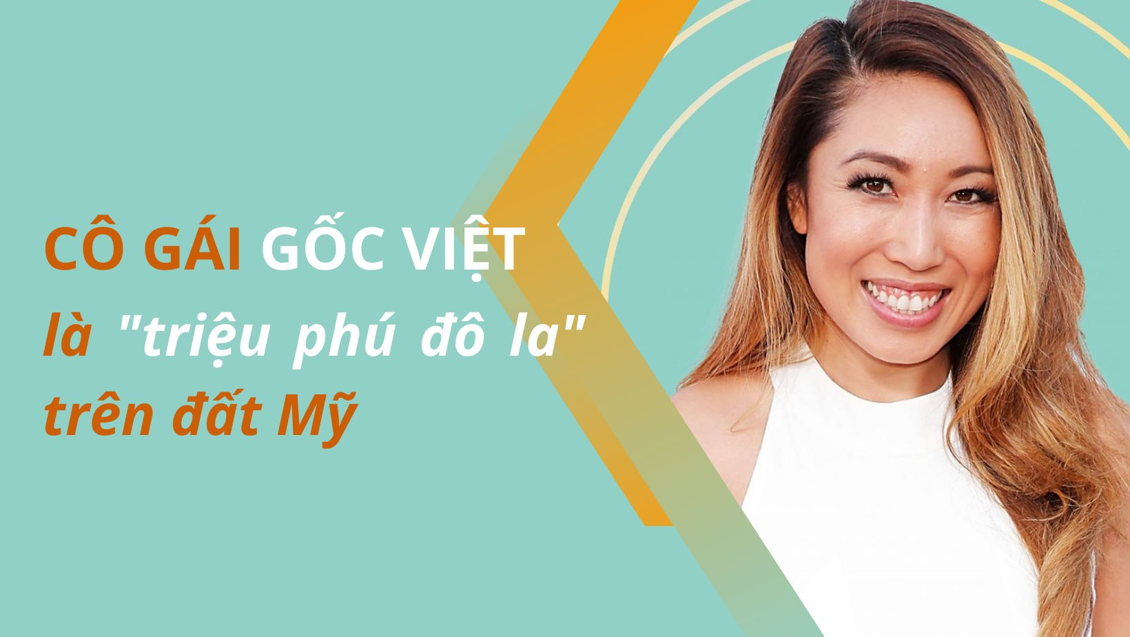 Cô gái gốc Việt trở thành triệu phú đô la trên đất Mỹ: ‘Truyền thống văn hóa là một trong những phần tuyệt nhất làm nên con người tôi’