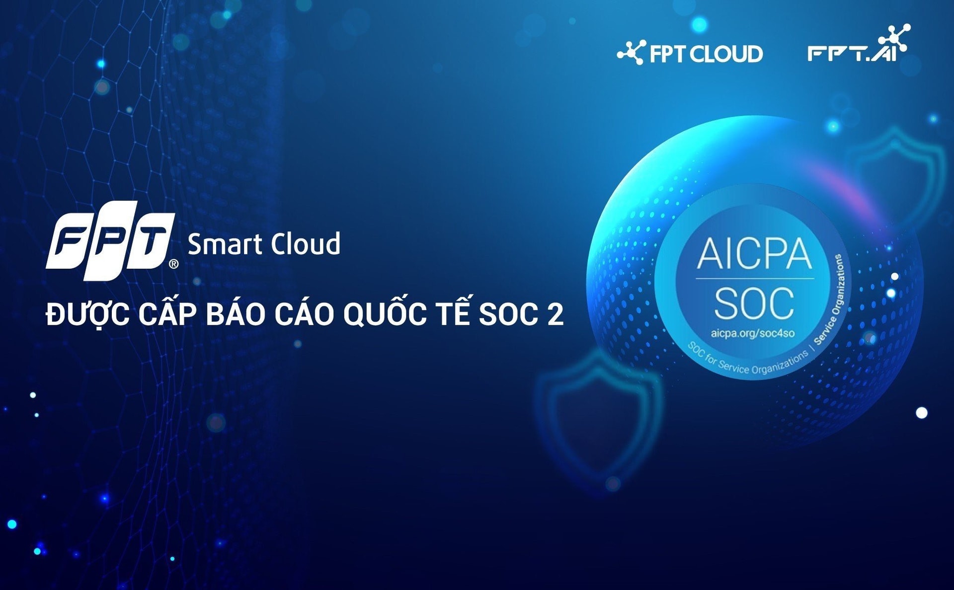 FPT Smart Cloud được cấp Báo cáo chứng thực Kiểm soát tổ chức và hệ thống SOC 2