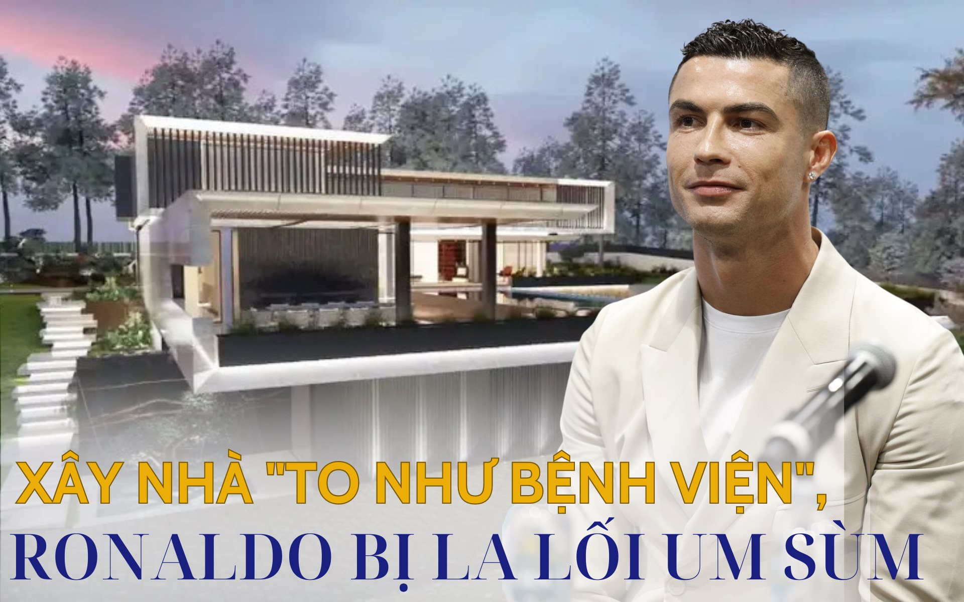 "Nỗi khổ" của triệu phú Ronaldo: Xây biệt thự hơn 820 tỷ đồng, to ngang bệnh viện nhưng bị hàng xóm la lối um sùm