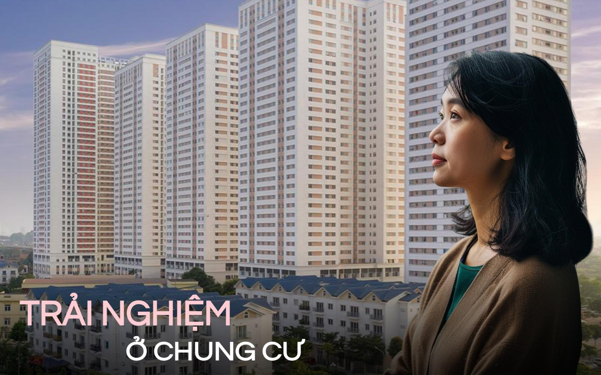 Tôi đã sống ở cả tầng 4 và tầng 18 - Hai tầng được khuyên không nên mua nhưng chỉ có tôi mới biết đâu là nơi dành cho mình