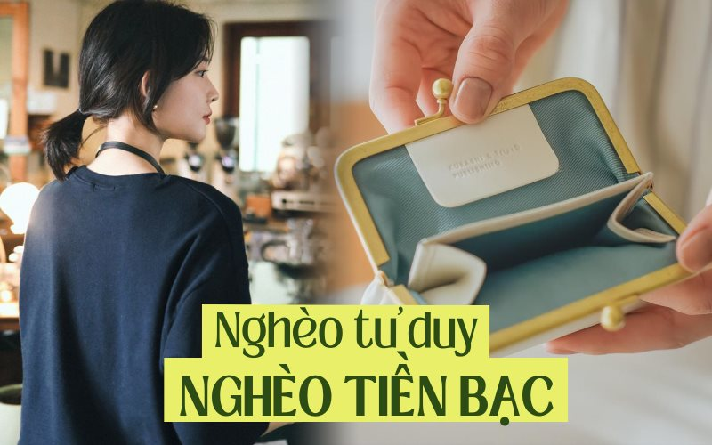 Tôi nhận ra nghèo tiền bạc không đáng sợ bằng nghèo tư duy: 3 suy nghĩ chôn vùi tương lai giàu có, muốn đời bớt khổ phải bỏ ngay!