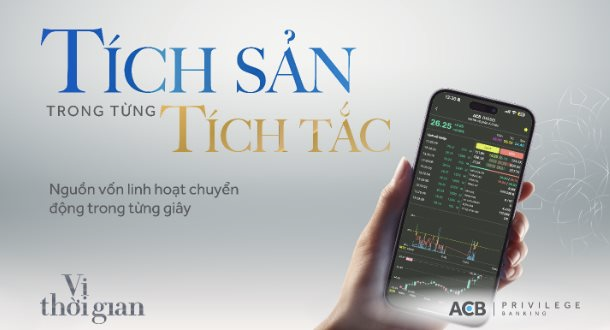 ACB: Tích sản trong từng tích tắc với giải pháp đầu tư và nguồn vốn linh hoạt