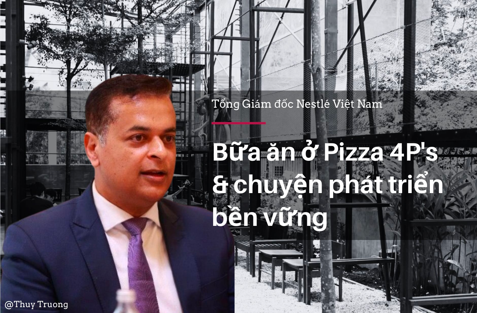 Bữa ăn của Chủ tịch Nestlé tại Pizza 4P’s và “hai mặt” của chuyện phát triển bền vững