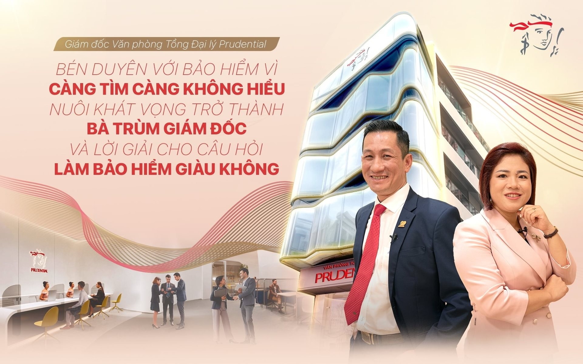 Giám đốc Văn phòng Tổng Đại lý Prudential: Bén duyên với bảo hiểm vì ‘càng tìm càng không hiểu’, nuôi khát vọng trở thành ‘bà trùm Giám đốc’ và lời giải cho câu hỏi ‘làm bảo hiểm giàu không’