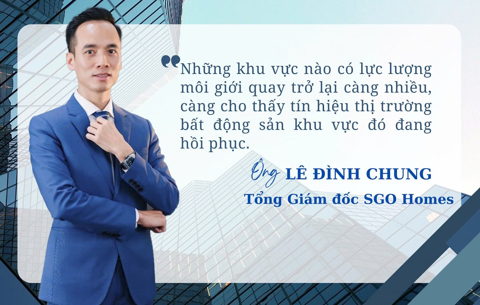 CEO SGO Homes: Nơi nào có lực lượng môi giới quay trở lại càng nhiều, thị trường bất động sản khu vực đó càng cho thấy tín hiệu phục hồi