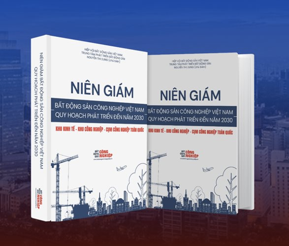 Sắp ra mắt Niên giám Bất động sản công nghiệp Việt Nam – Quy hoạch phát triển đến năm 2030