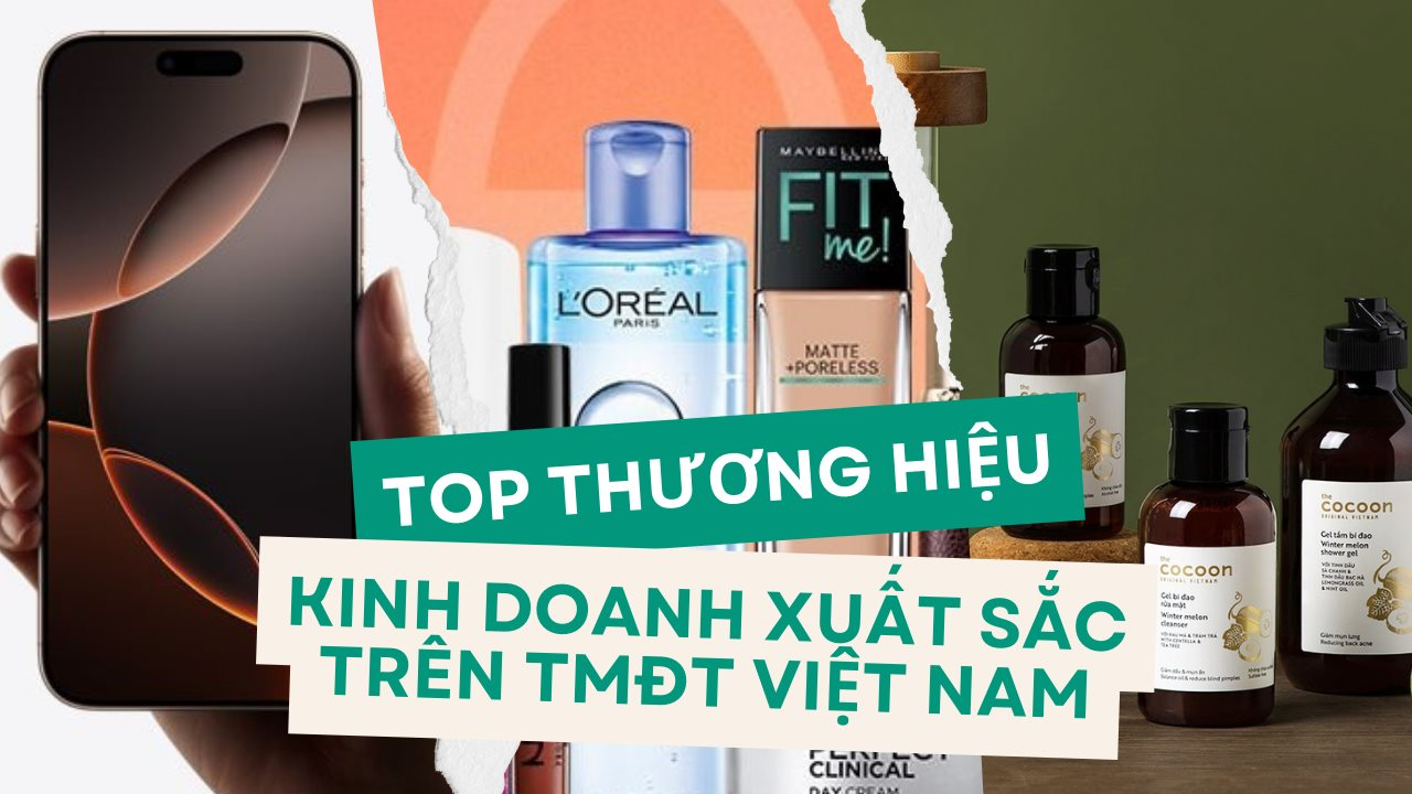 50 thương hiệu kinh doanh xuất sắc trên TMĐT Việt Nam: Hãng mỹ phẩm của Dược sĩ Tiến lọt top 3 ngành chăm sóc da, iPhone đứng đầu mảng điện thoại, bỏ xa Samsung