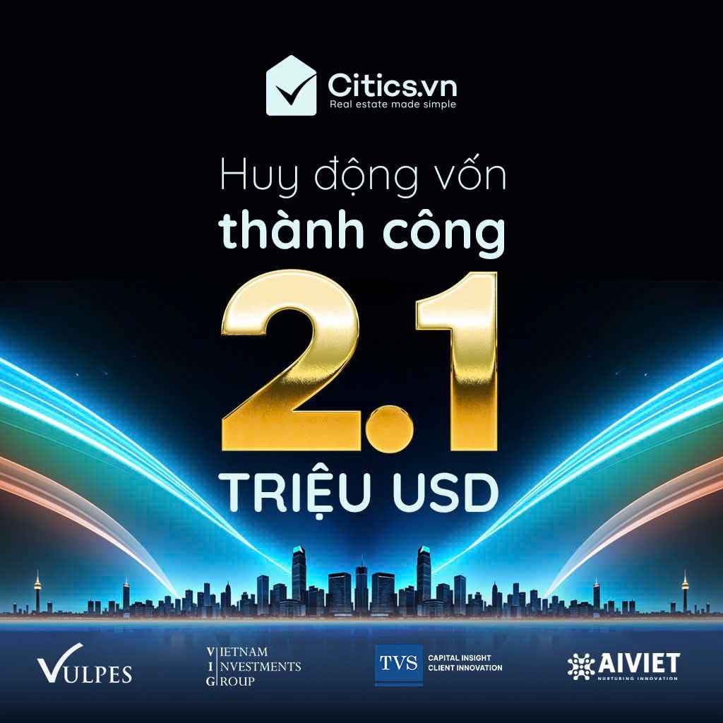 Citics huy động thành công 2,1 triệu USD để xây dựng nền tảng giao dịch bất động sản toàn diện tại Việt Nam