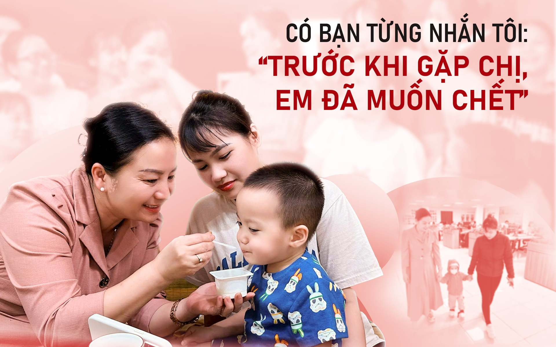“Trước khi gặp chị, em từng muốn chết” – Chuyện phía sau chức danh "lạ" của một Giám đốc