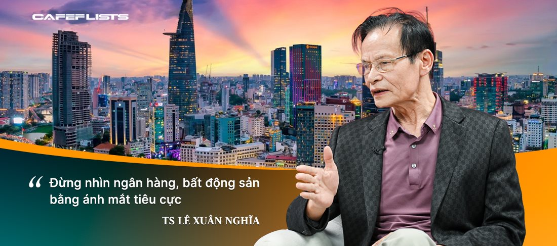 TS Lê Xuân Nghĩa: Lãi suất cao kỳ hạn ngắn thì không thể nào làm được công nghiệp, khoa học công nghệ, chỉ có làm bất động sản mới chịu nổi
