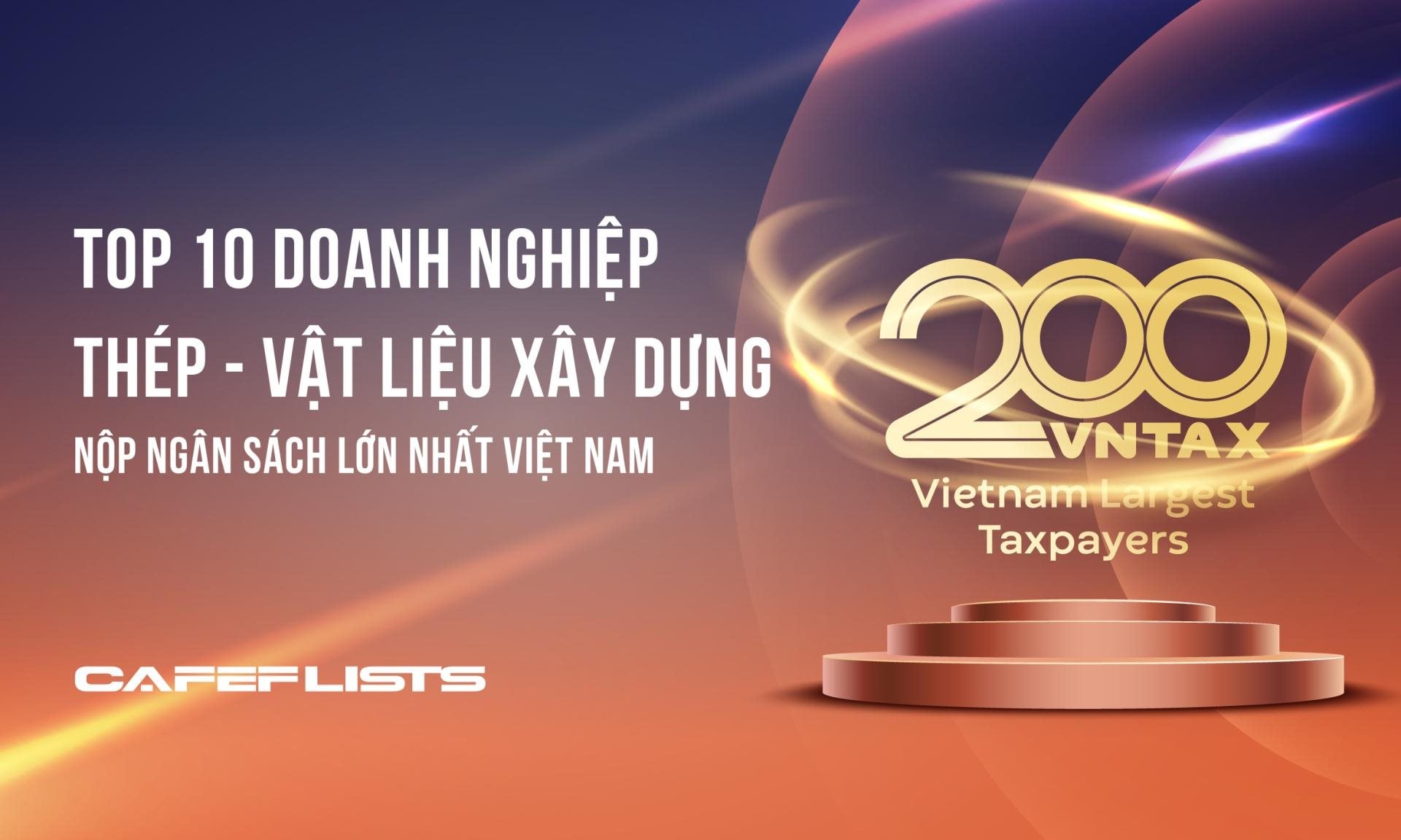 Công bố 10 công ty thép – vật liệu xây dựng nộp ngân sách lớn nhất Việt Nam