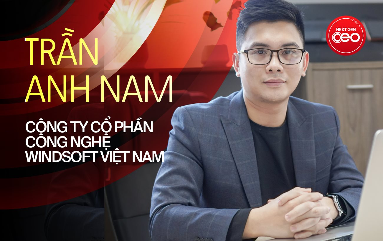 CEO WINDSoft Trần Nam Anh: Khi lãnh đạo dám nói thật và đi cùng đội ngũ qua khó khăn, mọi người sẽ không bỏ cuộc