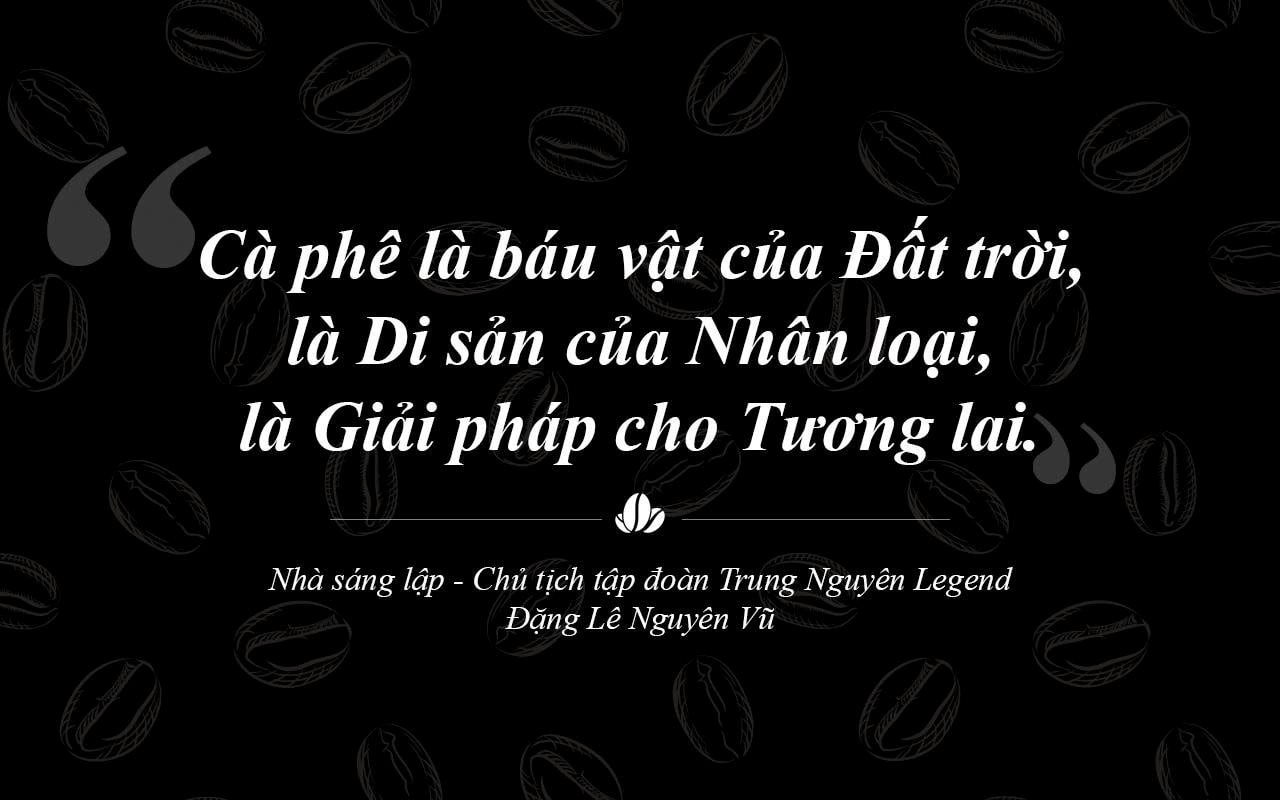 Trung Nguyên Legend – Hành trình 30 năm liên tục sáng tạo và phụng sự bằng khát vọng lớn