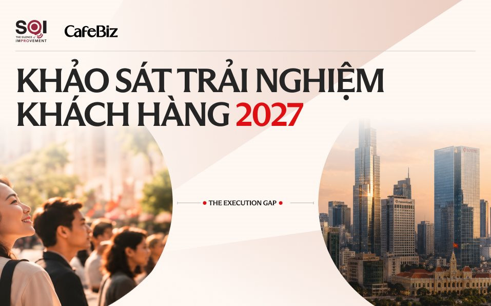 CafeBiz cùng SOI.Pro thực hiện Báo cáo Trải nghiệm khách hàng Việt Nam 2027: Doanh nghiệp nghĩ gì, khách hàng thực sự muốn gì?