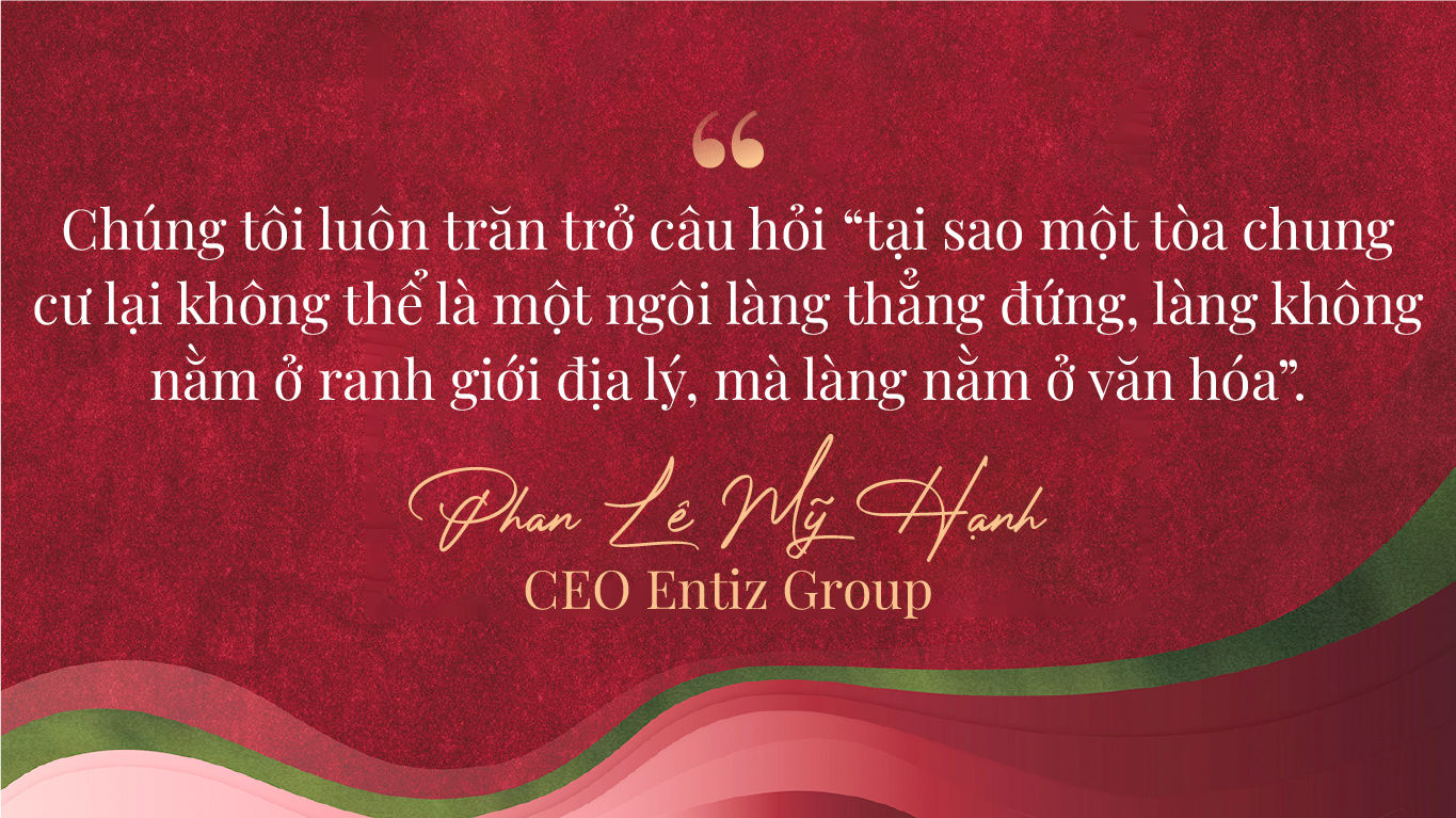 CEO Entiz Group Phan Lê Mỹ Hạnh: Sạt nghiệp sau nhiều lần khởi nghiệp, duyên nợ với quê hương và khát vọng “ngôi làng thẳng đứng” khi làm Nhà ở xã hội - Ảnh 8.