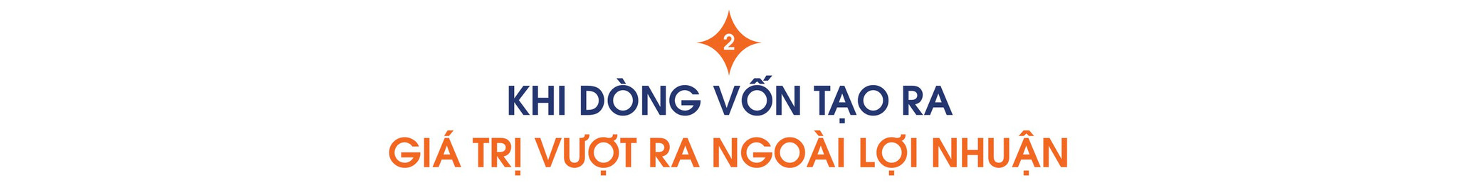 KHI DÒNG VỐN TẠO RA GIÁ TRỊ VƯỢT RA NGOÀI LỢI NHUẬN