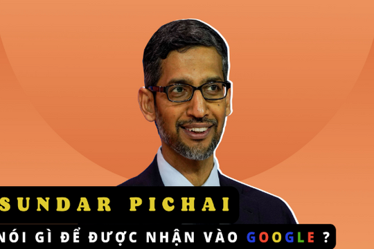 Sundar Pichai đi phỏng vấn xin việc: Trả lời thẳng chưa từng dùng Gmail nhưng vẫn được nhận rồi trở thành CEO Google