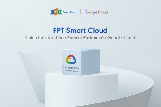 FPT Smart Cloud chính thức trở thành﻿﻿ Premier Partner của Google Cloud tại Việt Nam