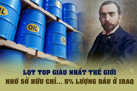 Kỹ sư vô danh lọt top những người giàu nhất thế giới dù chỉ sở hữu 5% sản lượng “vàng đen” ở Iraq: Coi dầu mỏ như người tình!