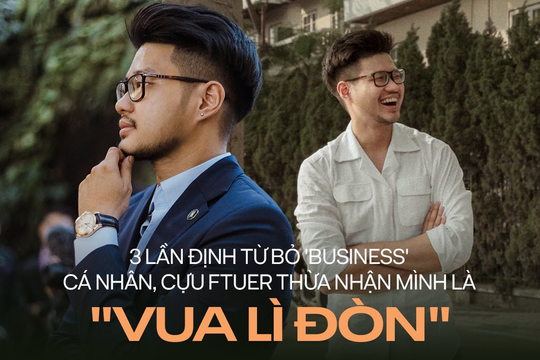 Từng "ôm" món nợ 1 tỷ vì muốn ra oai mở chuỗi cửa hàng giày Tây, cựu FTUer thừa nhận: Bản thân không quá nổi trội, chỉ có sự lì lợm