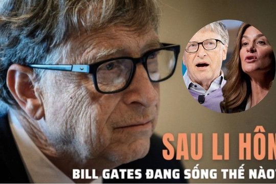 Bất ngờ về cuộc sống của Bill Gates sau li hôn: “Đấu khẩu” nhiều hơn, muốn quyên hết tài sản làm từ thiện, khẳng định sẽ "không kết hôn với người khác"