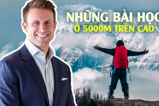 Tập leo núi suốt 1 năm, đứng ở 5000m trên cao, tôi mới hiểu ra 3 bí quyết giúp người giàu càng giàu hơn: Không cùng tầm nhìn thì khó cùng tư duy