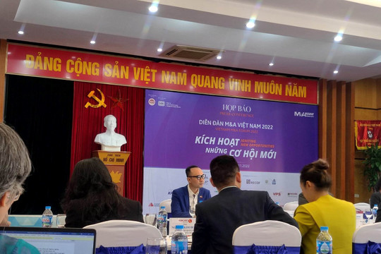 Diễn đàn Mua bán - Sáp nhập doanh nghiệp Việt Nam 2022: “Kích hoạt những cơ hội mới”