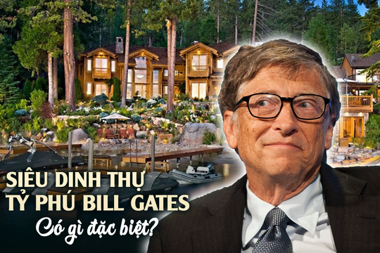 Nổi tiếng giản dị nhưng Bill Gates chi tới 124 triệu đô xây siêu dinh thự 6.000m2 ven hồ: Nhìn bên trong mới thấy 7 năm "thai nghén" rất xứng đáng