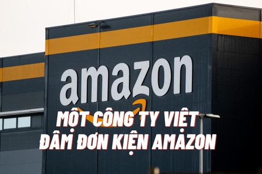 Amazon bị một công ty đối tác Việt Nam đâm đơn kiện trị giá 280 triệu USD 
