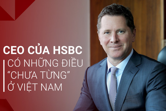 Sếp ngân hàng ngoại hoạt động 150 năm ở Việt Nam: “Đã đi vòng quanh thế giới nhưng tôi có những trải nghiệm gần như không tưởng ở Việt Nam!”