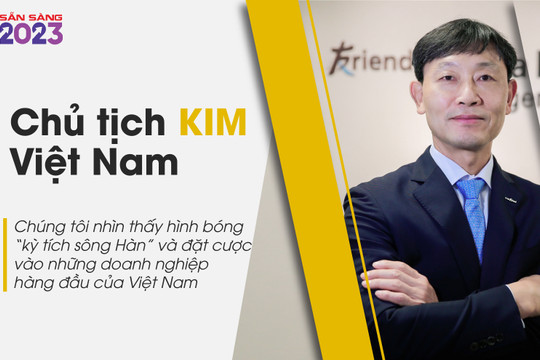 Chủ tịch KIM Việt Nam: Chúng tôi nhìn thấy hình bóng "kỳ tích sông Hàn" và đặt cược vào những doanh nghiệp hàng đầu của Việt Nam