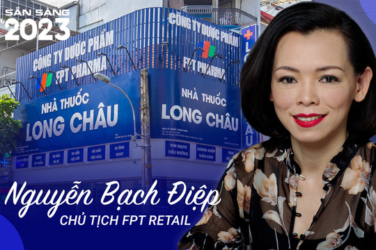 Chủ tịch FPT Retail Nguyễn Bạch Điệp: 2023 khó khăn nhưng Long Châu sẽ tiếp tục mở rộng