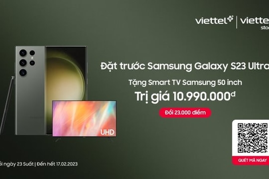 Ưu đãi "lớn" từ Viettel: Mua smartphone Samsung Galaxy S23 Ultra tặng smart TV