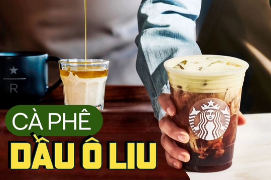 Starbucks ra mắt sản phẩm mới: Mỗi cốc cà phê sẽ có thêm 1 thìa dầu ô liu, CEO tuyên bố nếu bị khách hàng ‘chê’ sẽ không về Mỹ
