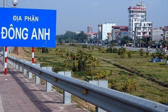 Hà Nội hoàn thiện hồ sơ, trình Chính phủ Đề án đưa huyện Đông Anh, Gia Lâm lên quận vào cuối năm 2023
