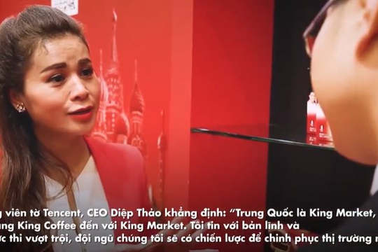CEO Lê Hoàng Diệp Thảo: Trung Quốc là King Market, chúng tôi mang King Coffee đến với King Market