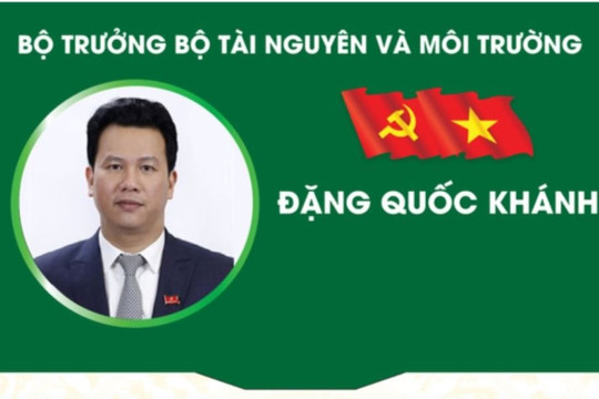 Ông Đặng Quốc Khánh trở thành tân Bộ trưởng Bộ TN&MT