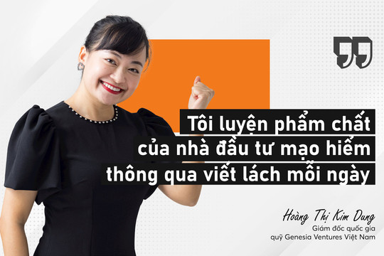 Chuyện Nhà đầu tư mạo hiểm viết mỗi ngày vì niềm tin biến khởi nghiệp trở thành trụ cột của nền kinh tế Việt Nam