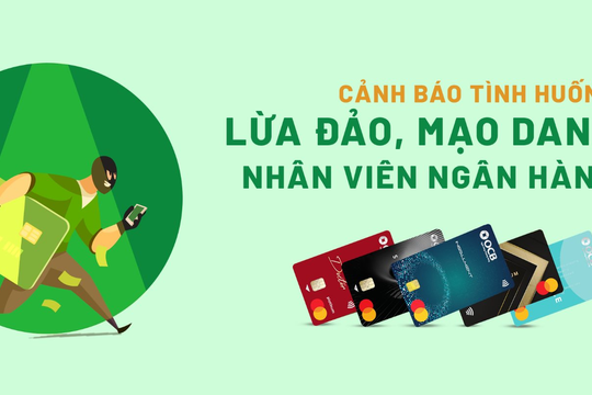 Ngân hàng liên tục khuyến cáo khách hàng trước những thủ đoạn lừa đảo