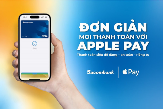 Sacombank giới thiệu Apple Pay phương thức thanh toán an toàn và riêng tư