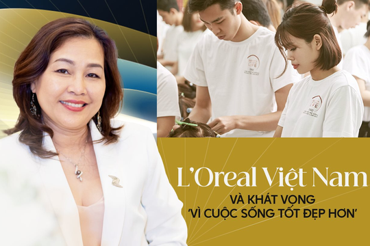 L’Oreal Việt Nam và khát vọng ‘Vì cuộc sống tốt đẹp hơn’: Khi tính nữ thiêng liêng có thể làm nên những điều kỳ diệu!