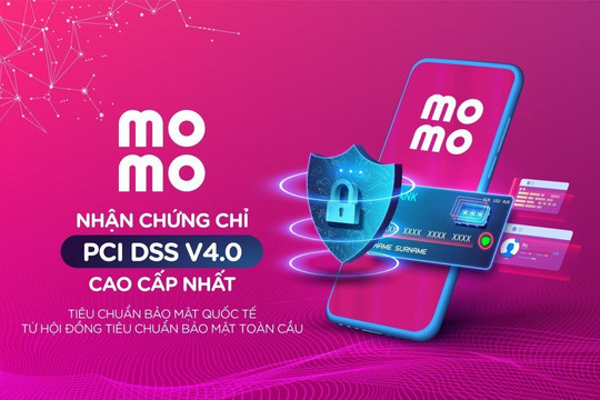 MoMo nhận chứng chỉ PCI DSS v4.0 cao cấp nhất, đáp ứng 300 tiêu chuẩn bảo mật mới