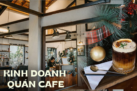 Chi 700 triệu mở quán cafe ở quê nhà, sau 4 năm mở thêm 2 chi nhánh: Đừng nghĩ “quán dễ mở, dễ có khách” nếu chưa biết những điều này
